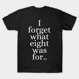 I Forget What 8 Was For... violent femmes kiss off T-Shirt